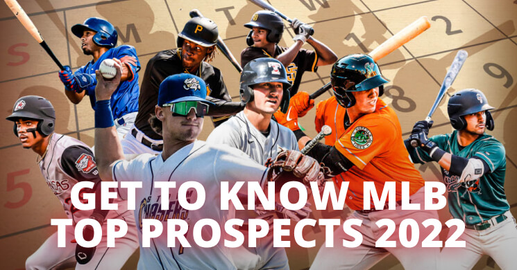 Get to know MLB top prospects 2022 